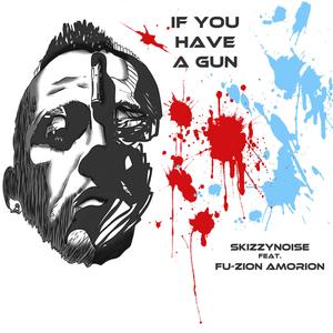 If You Have a Gun (feat. Fu-Zion Amorion)