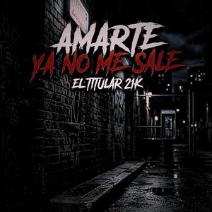 AMARTE YA NO ME SALE