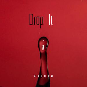 Drop it