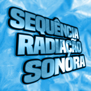 SEQUÊNCIA RADIAÇÃO SONORA (Slowed)