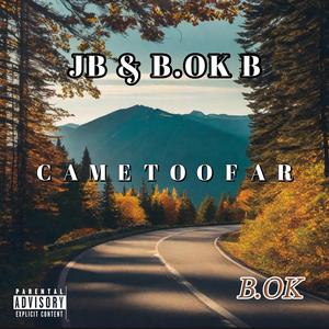 Came Too Far (feat. One More Time Jay & BGreedy NoMore)