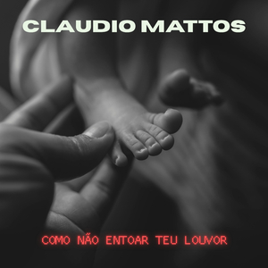 Como Não Entoar Teu Louvor