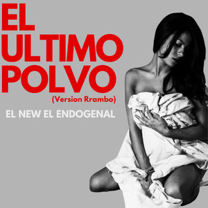 El Ultimo Polvo (Version Rrambo)