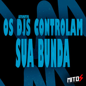 Automotivo Os DJs Controlam Sua Bunda
