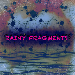 Rainy Fragments