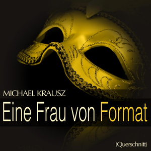 Eine Frau von Format:" Eine Frau von Format ist den Männern weit überlegen "