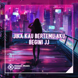 Jika Kau Bertemu Aku Begini JJ