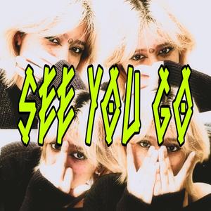 SEE YOU GO