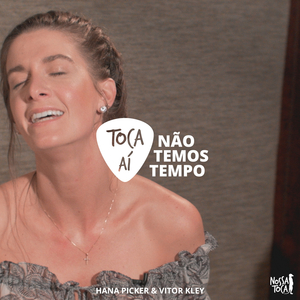 Não Temos Tempo (feat. Hana Pickler & Vitor Kley)