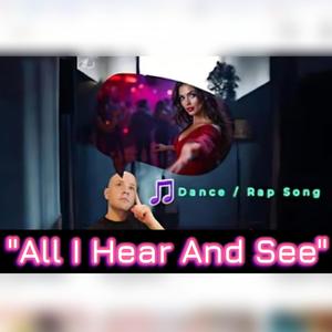 All I Hear And See