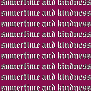 Sumertime And Kindness