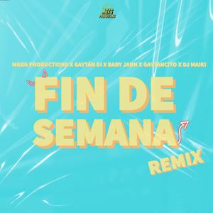 Fin de semana (feat. baby jann, gaytan di, gaytancito & dj maiki) (remix)