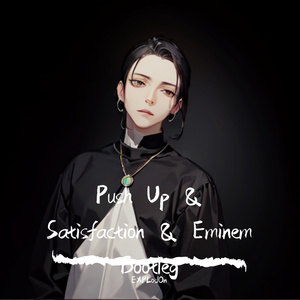Push Up & Satisfaction & Eminem Bootleg