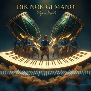Dik Nok Gi Mano