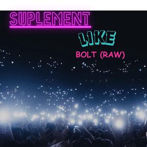LIKE BOLT (RAW)