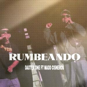 Rumbeando (feat. madd cisneros)