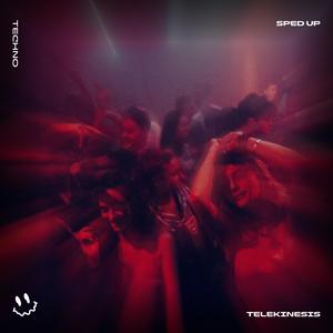 TELEKINESIS (TECHNO SPED UP)