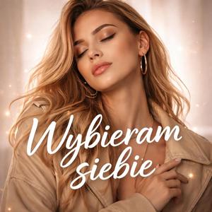 „Wybieram siebie”