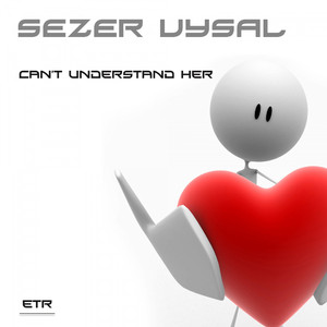Can't Understand Her (Original Mix)