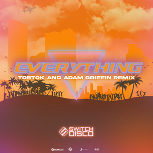Everything (Tobtok & Adam Griffin Remix)