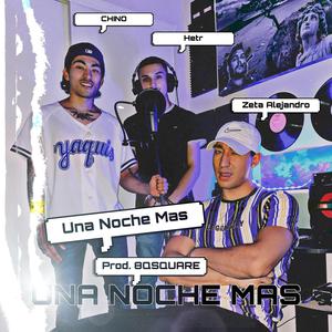 Una Noche Mas (feat. Hetr & Chino)