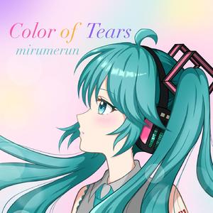 Color of Tears(feat.初音ミク)