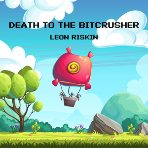 Slow Death of the Bit Crusher