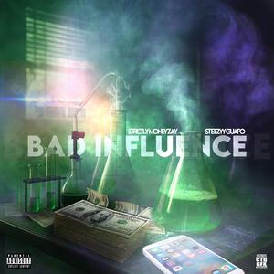 Bad Influence (feat. Steezyy Guapo)