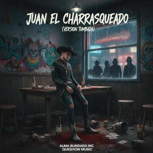 Juan El Charrasqueado (Version Tumbada)