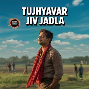 Tujhyavar Jiv Jadla
