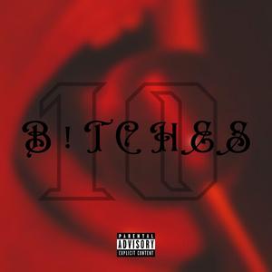 10B!tches (feat. LorWood)