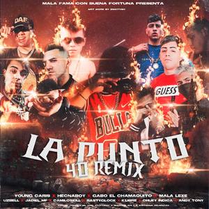 La Punto 40 (feat. Gabo el Chamaquito, Chucky Indica, Hecnaboy, Uzbell, Jadiel Mf, Basty Glock, Camiloskill, Kalibre9, Andy Thonny & mala Lexe) (remix) (remix)