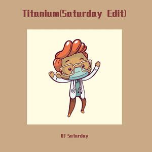 David Guetta-Titanium(Saturday Edit)（DJ Saturday remix）
