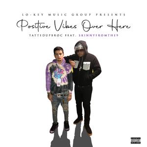 Positive Vibes Over Here (feat. Skinnyfromthe9)