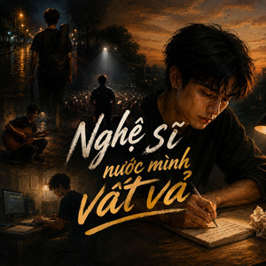 Nghệ Sĩ Nước Mình Vất Vả