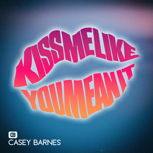 Kiss Me Like You Mean It