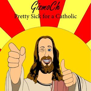 Pretty Sick For A Catholic