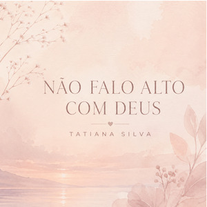 Não falo alto com Deus