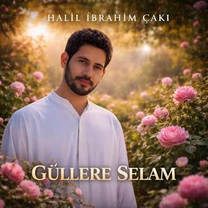 GÜLLERE SELAM