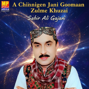 A Chinnigen Jani Goomaan Zulme Khuzai