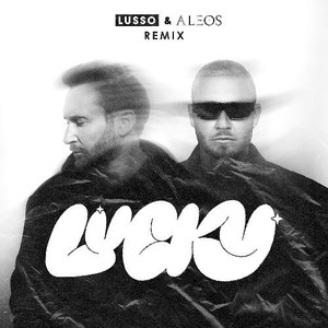 LUCKY (LUSSO & ALEOS Remix)