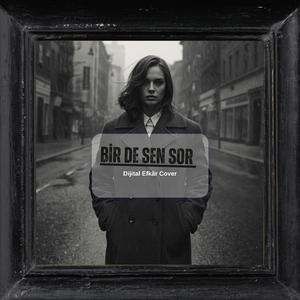 Bir De Sen Sor