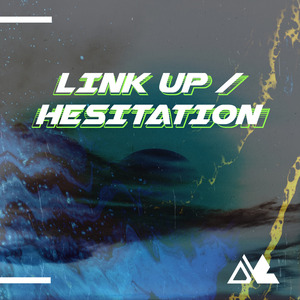 Link Up / Hesitation