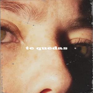 Te quedas
