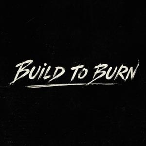 Build to Burn