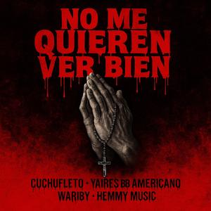 No Me Quieren Ver Bien (feat. Yaires, El Bb Americano, La Formula Récords & Waribi)