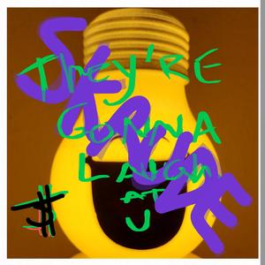 They're Gonna Laugh At U (Skrude Variant)