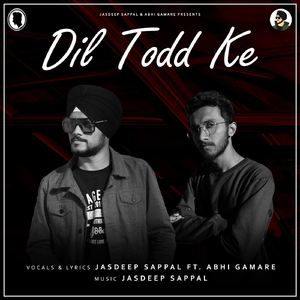 Dil Todd Ke (feat. Abhi Gamare)