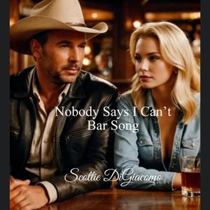 Nobody Says I Can't Bar Song