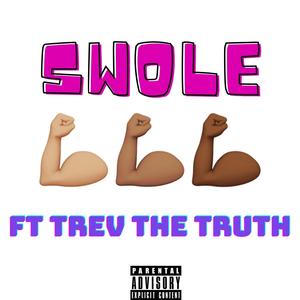Swole (feat. Trev The Truth)